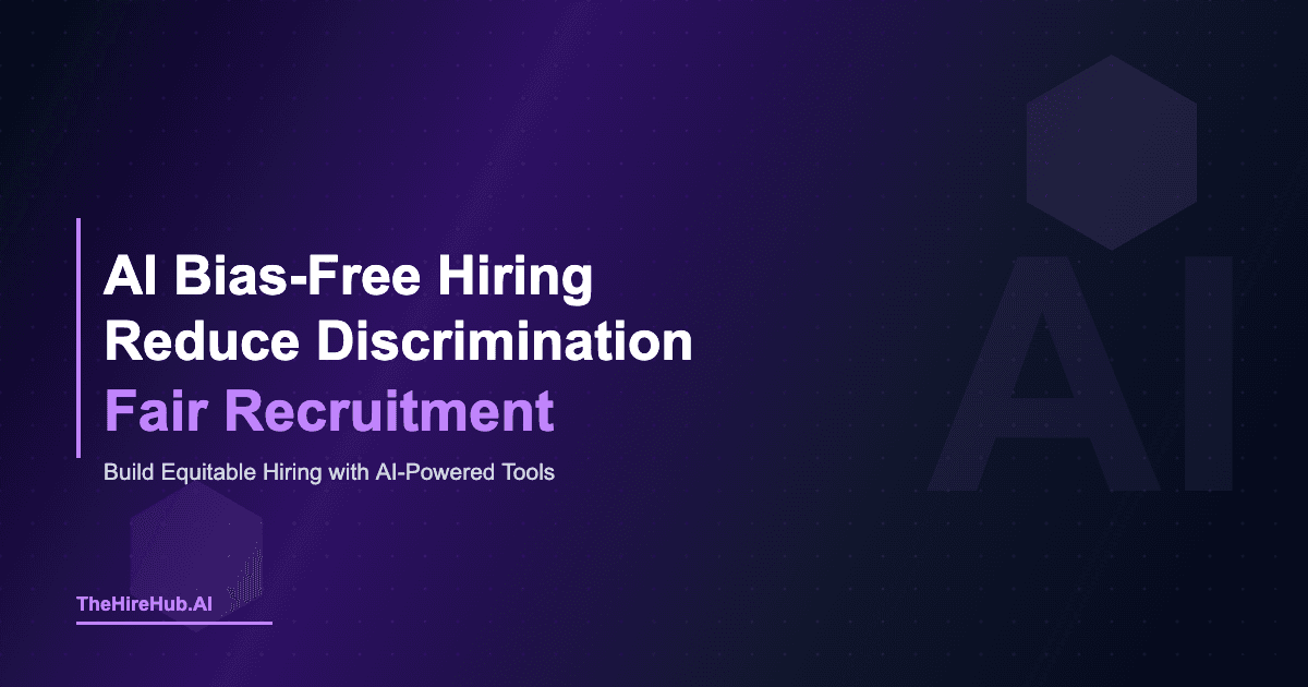 AI Bias-Free Hiring: Reduce Discrimination, Ensure Fair Recruitment